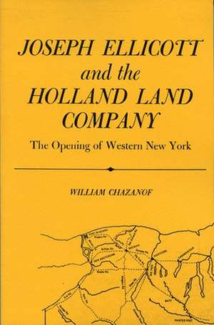 Joseph Ellicott & the Holland Land Company de William Chazanof