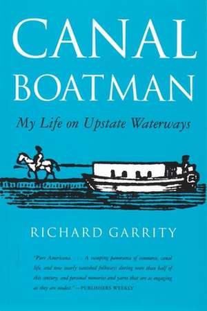 Canal Boatman: My Life on Upstate Waterways de Richard Carrity