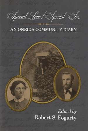 Special Love/Special Sex: An Oneida Community Diary de Robert S. Fogarty