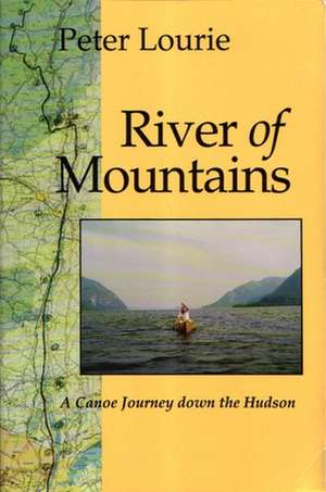 River of Mountains: A Canoe Journey Down the Hudson de Peter Laurie