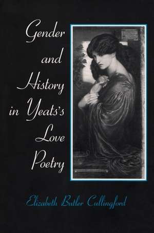 Gender and History in Yeats's Love Poetry de Elizabeth Butler Cullingford