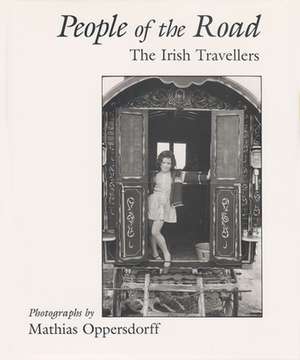 People of the Road: The Irish Travellers de Mathias T. Oppersdorff