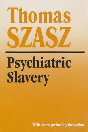 Psychiatric Slavery de Thomas S. Szasz