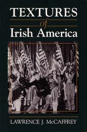 Textures of Irish America de Lawrence J. McCaffrey