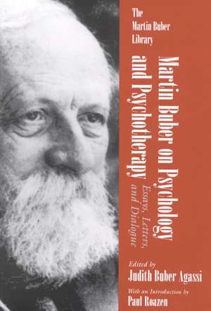 Martin Buber on Psychology and Psychotherapy: Essays, Letters, and Dialogue de Martin Buber