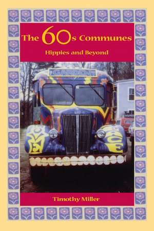 The 60's Communes: Hippies and Beyond de Timothy Miller