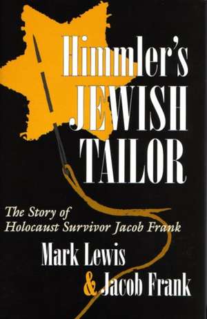 Himmler's Jewish Tailor: The Story of Holocaust Survivor Jacob Frank de Jacob Frank