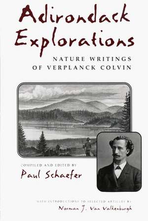 Adirondack Explorations: Nature Writings of Verplanck Colvin de Paul Schaefer