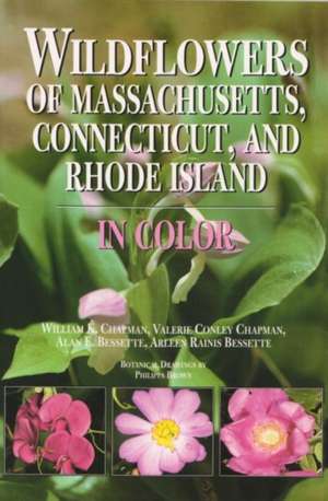 Wildflowers of Massachusetts, Connecticut, and Rhode Island in Color de William K. Chapman