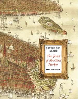 Governors Island: The Jewel of New York Harbor de Ann L. Buttenwieser