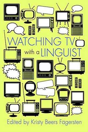 Watching TV with a Linguist de Kristy Beers Fägersten