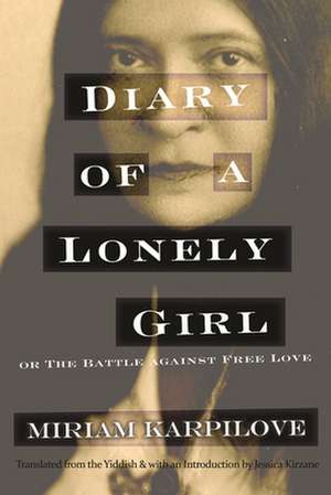 Diary of a Lonely Girl, or the Battle Against Free Love de Miriam Karpilove