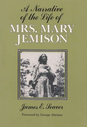 A Narrative of the Life of Mrs. Mary Jemison ... de James E. Seaver