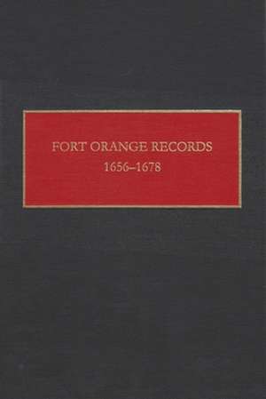 Fort Orange Records: 1656-1678 de Fort Orange