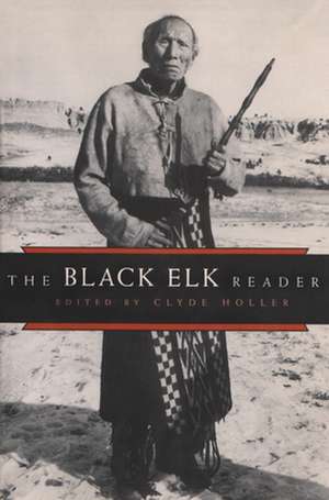 The Black Elk Reader de Clyde Holler