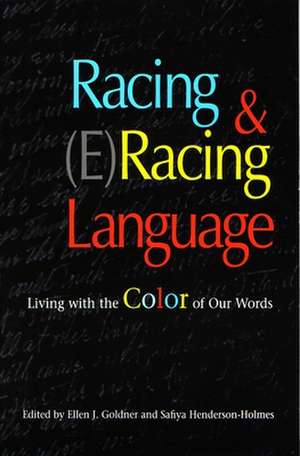 Racing and (E)Racing Language: Living with the Color of Our Words de Ellen J. Goldner