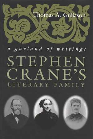 Stephen Crane's Literary Family: A Garland of Writings de Thomas A. Gullason