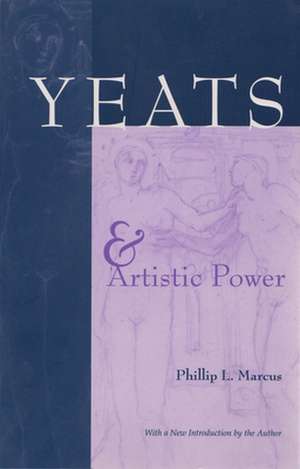 Yeats and Artistic Power de Phillip L. Marcus