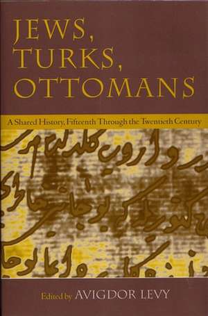 Jews, Turks, and Ottomans de Levy Avigdor