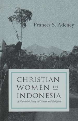 Christian Women in Indonesia: Conversations with America's Top Producers of Television Drama de Frances S. Adeney