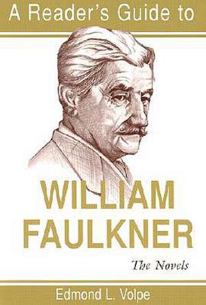 A Reader's Guide to William Faulkner: The Novels de Edmond Loris Volpe