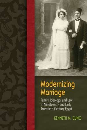 Cuno, K: Modernizing Marriage de Kenneth M. Cuno