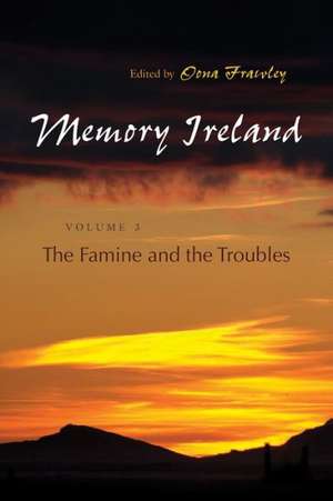 Memory Ireland the Famine and the Troubles de Oona Frawley