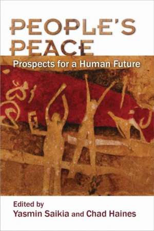 People's Peace: Prospects for a Human Future de Yasmin Saikia