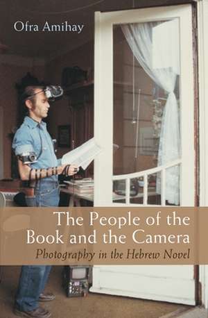 Amihay, O: People of the Book and the Camera de Ofra Amihay