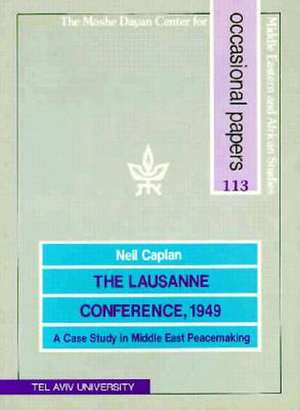 Lausanne Conference, 1949: A Case Study on Middle Eastern Peacemaking de Neil Caplan