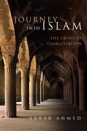 Journey into Islam: The Crisis of Globalization de Akbar Ahmed