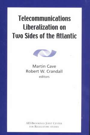 Telecommunications Liberation on Two Sides of the Atlantic de Martin Cave