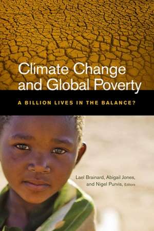 Climate Change and Global Poverty: A Billion Lives in the Balance? de Lael Brainard