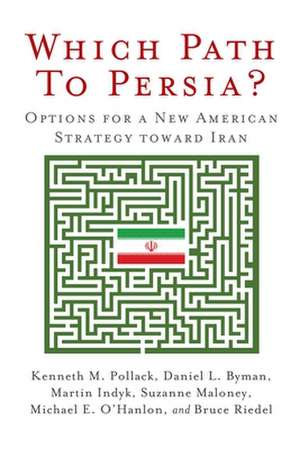 Which Path to Persia?: Options for a New American Strategy toward Iran de Kenneth M. Pollack