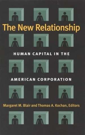 The New Relationship: Human Capital in the American Corporation de Margaret M. Blair