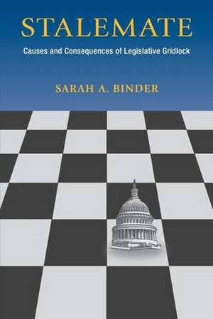 Stalemate: Causes and Consequences of Legislative Gridlock de Sarah A. Binder