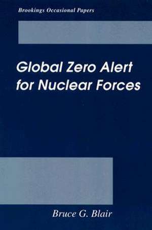 Global Zero Alert for Nuclear Forces de Bruce G. Blair