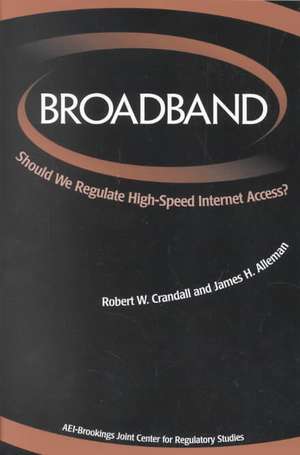 Broadband: Should We Regulate High-Speed Internet Access? de Robert W. Crandall