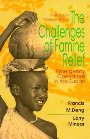 The Challenges of Famine Relief: Emergency Operations de Francis M. Deng