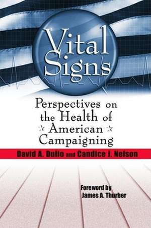 Vital Signs: Perspectives on the Health of American Campaigning de David A. Dulio