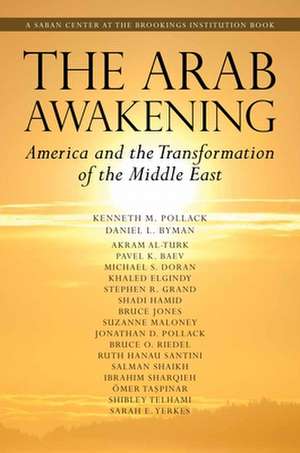 The Arab Awakening: America and the Transformation of the Middle East de Kenneth M. Pollack