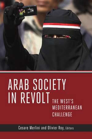 Arab Society in Revolt: The West's Mediterranean Challenge de Cesare Merlini