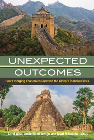 Unexpected Outcomes: How Emerging Economies Survived the Global Financial Crisis de Carol Wise