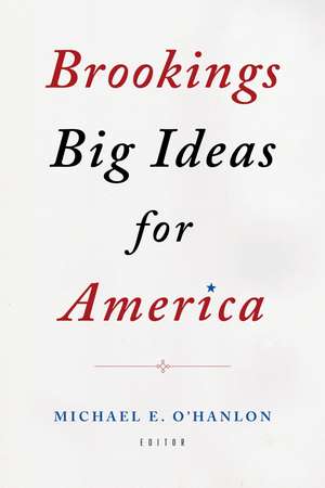 Brookings Big Ideas for America de Michael E. O'Hanlon