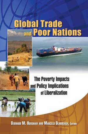 Global Trade and Poor Nations: The Poverty Impacts and Policy Implications of Liberalization de Bernard M. Hoekman