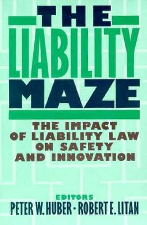 The Liability Maze: The Impact of Liability Law on Safety and Innovation de Peter W. Huber