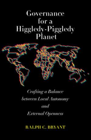 Governance for a Higgledy-Piggledy Planet de Ralph C. Bryant