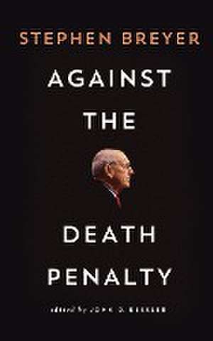 Against the Death Penalty de Stephen Breyer