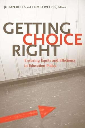 Getting Choice Right: Ensuring Equity and Efficiency in Education Policy de Julian R. Betts