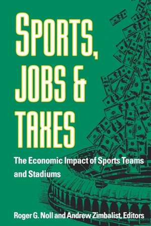 Sports, Jobs, and Taxes: The Economic Impact of Sports Teams and Stadiums de Roger G. Noll